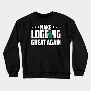 Make Logging Great Again Crewneck Sweatshirt